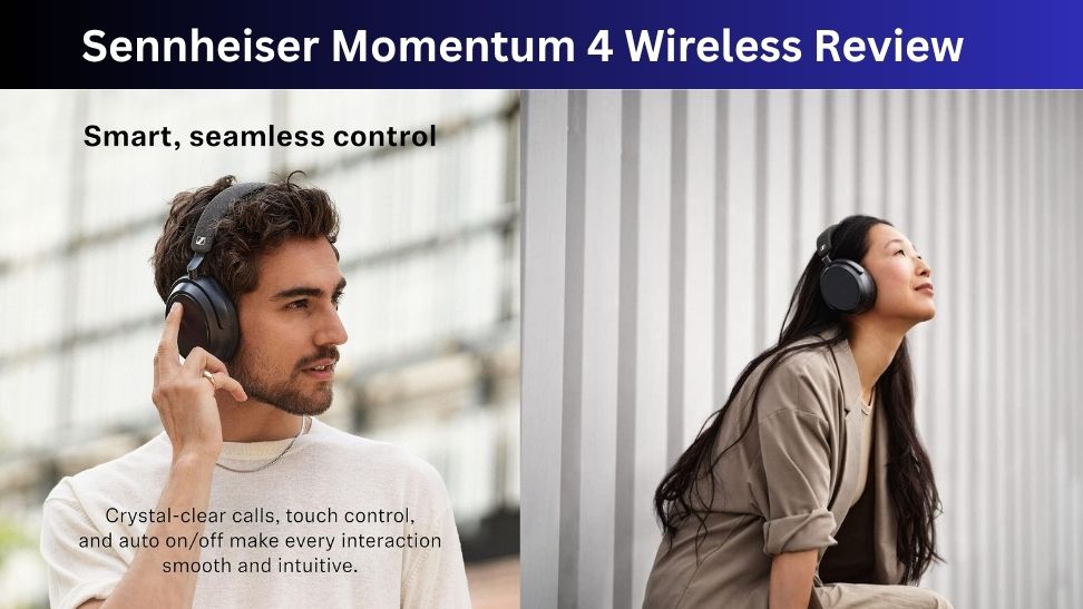 Sennheiser Momentum 4 Wireless Review: Are They Still Worth Buying?
